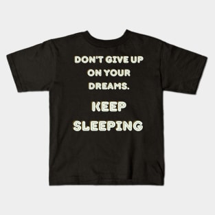 Keep sleeping Kids T-Shirt